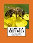 How To Keep Bees: A Handbook for Beginners in Bee-Keeping Cover Image