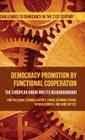 Democracy Promotion by Functional Cooperation: The European Union and Its Neighbourhood (Challenges to Democracy in the 21st Century) By Tina Freyburg, Frank Schimmelfennig, Anne Wetzel Cover Image