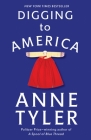 Digging to America: A Novel By Anne Tyler Cover Image