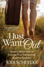 I Just Want Out: Seven Careful Steps to Leaving Your Emotionally Abusive Husband By Jodi Schuelke Cover Image