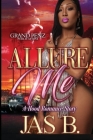 Allure Me: A Hood Romance Story By Jas B Cover Image