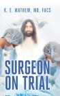 Surgeon on Trial By K. E. Mathew Facs Cover Image