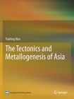 The Tectonics and Metallogenesis of Asia By Tianfeng Wan Cover Image