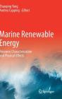Marine Renewable Energy: Resource Characterization and Physical Effects By Zhaoqing Yang (Editor), Andrea Copping (Editor) Cover Image