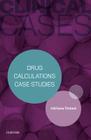 Clinical Cases: Drug Calculations Case Studies Cover Image