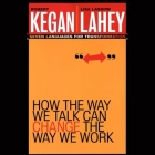 How the Way We Talk Can Change the Way We Work: Seven Languages for Transformation Cover Image