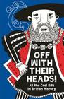 Off with Their Heads! By Martin Oliver, Hannah Cohen (Editor), Andrew Pinder (Illustrator) Cover Image