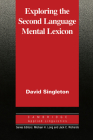 Exploring the Second Language Mental Lexicon (Cambridge Applied Linguistics) By David Singleton Cover Image