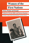 Women of the First Nations: Power, Wisdom, and Strength (Manitoba Studies in Native History  ) By Christine Miller (Editor), Patricia Chuchryk (Editor) Cover Image