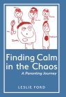 Finding Calm in the Chaos: A Parenting Journey Cover Image