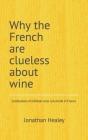 Why the French are clueless about wine Cover Image