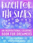 Reach for the Stars: An Inspirational Coloring Book for Dreamers By Kelsey Henry Cover Image