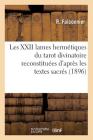 Les XXII Lames Hermétiques Du Tarot Divinatoire Reconstituées d'Après Les Textes Sacrés (1896) (Philosophie) By R. Falconnier Cover Image