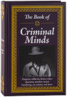 The Book of Criminal Minds: Forgeries, Robberies, Heists, Crimes of Passion, Murders, Money Laundering, Con Artistry, and More By Publications International Ltd Cover Image
