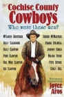 The Cochise County Cowboys - Who Were These Men? By Joyce Aros Cover Image