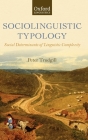Sociolinguistic Typology: Social Determinants of Linguistic Complexity (Oxford Linguistics) By Peter Trudgill Cover Image