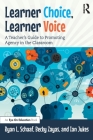 Learner Choice, Learner Voice: A Teacher's Guide to Promoting Agency in the Classroom Cover Image