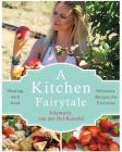 A Kitchen Fairytale: Healing with Food - Delicious Recipes for Everyone By Iidamaria Van Der Byl-Knoefel, Clint Paddison (Foreword by), Shireen Kassam (Foreword by) Cover Image