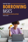 Borrowing Basics: A Teen Guide to Credit and Debt By Nicholas Suivski Cover Image