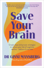 Save Your Brain: Simple steps and proven strategies to reduce your risk of cognitive decline - before it's too late By Ginni Mansberg Cover Image
