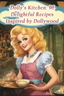 Dolly's Kitchen: 96 Delightful Recipes Inspired by Dollywood By Savory Seasons Spot Cover Image