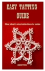 Easy Tatting Guide: Clear, step-by-step instructions for novice By Janie Perez Cover Image