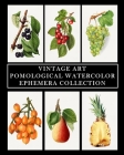 Vintage Art: Pomological Watercolor: Ephemera Collection: Botanical Fruit Prints By Vintage Revisited Press Cover Image