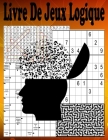 Livre De Jeux Logique: 123 Jeux Labyrinthes Sudoku Mots mêlés Mots fléchés Cahier d'activités séniors et adultes idée de cadeau famille Cover Image