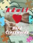 Adult Hard Crosswords: Brain Games Crossword Puzzle Book For Adults asy, Medium, Hard Puzzle Book, Brainy Day Activities Crosswords. By Laytomai G. Goddei Cover Image