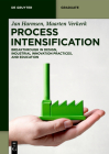 Process Intensification: Breakthrough in Design, Industrial Innovation Practices, and Education (de Gruyter Textbook) By Jan Harmsen, Maarten Verkerk Cover Image
