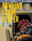 Bowling Score Keeper: 100 pages League Bowling Game Record Book, Score Sheet Tracker By Mary Conaway Cover Image