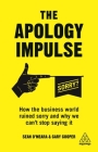 The Apology Impulse: How the Business World Ruined Sorry and Why We Can't Stop Saying It By Cary Cooper, Sean O'Meara Cover Image