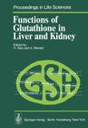 Functions of Glutathione in Liver and Kidney (Proceedings in Life Sciences) By H. Sies (Editor), A. Wendel (Editor) Cover Image