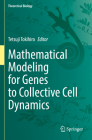 Mathematical Modeling for Genes to Collective Cell Dynamics (Theoretical Biology) By Tetsuji Tokihiro (Editor) Cover Image