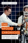 The Apollo Chronicles: Engineering America's First Moon Missions By Brandon R. Brown Cover Image