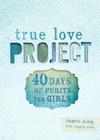 40 Days of Purity for Girls (True Love Project) By Sharie King, Clayton King Cover Image