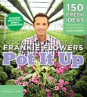 Pot It Up: 150 Fresh Ideas For Beautiful, Easy-To-Grow Containers By Frankie Flowers, Shannon Ross (Photographs by) Cover Image