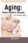 Aging: Snow White's Secrets By Shivsanjeevi Sripathi (Editor) Cover Image