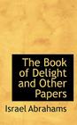 The Book of Delight, and Other Papers By Israel Abrahams Cover Image