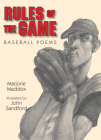 Rules of the Game: Baseball Poems By Marjorie Maddox, John Sandford (Illustrator) Cover Image