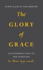 Glory of Grace: An Intro to the Puritans By Lewis Allen, Tim Chester Cover Image