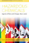 Hazardous Chemicals: Agents of Risk and Change, 1800-2000 (Environment in History: International Perspectives #17) By Ernst Homburg (Editor), Elisabeth Vaupel (Editor) Cover Image