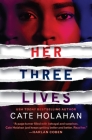 Her Three Lives By Cate Holahan Cover Image