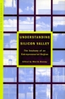 Understanding Silicon Valley: The Anatomy of an Entrepreneurial Region (Stanford Business Books) By Martin Kenney (Editor) Cover Image