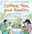 Coffee, Tea, and Reality By Sandra Bell-Lundy, Lynn Johnston (Foreword by) Cover Image