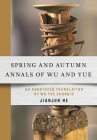 Spring and Autumn Annals of Wu and Yue: An Annotated Translation of Wu Yue Chunqiu Cover Image
