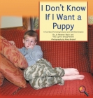 I Don't Know If I Want a Puppy: A True Story Promoting Inclusion and Self-Determination Cover Image