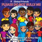 Global Friends: Please Do Not Bully Me By Arthur Barr, Noble Simmons Cover Image