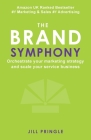 The Brand Symphony: How to create a branding and marketing strategy to scale an established service business. By Jill Pringle Cover Image