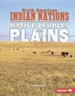 Native Peoples of the Plains (North American Indian Nations) Cover Image